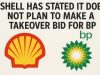 Shell has stated it does not plan to make a takeover bid for BP.