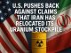 U.S. pushes back against claims that Iran has relocated its uranium stockpile.