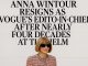 Anna Wintour resigns as Vogue’s editor-in-chief after nearly four decades at the helm.
