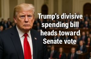 Trump’s divisive spending bill heads toward a Senate vote.