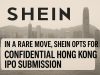 In a rare move, Shein opts for confidential Hong Kong IPO submission.