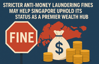 Stricter Anti-Money Laundering Fines May Help Singapore Uphold Its Status as a Premier Wealth Hub