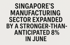 Singapore’s manufacturing sector expanded by a stronger-than-anticipated 8% in June.