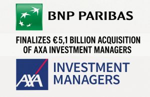 BNP Paribas finalizes €5.1 billion acquisition of AXA Investment Managers.