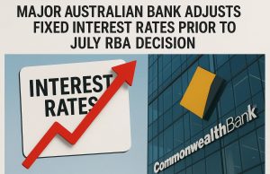 Major Australian bank adjusts fixed interest rates prior to July RBA decision