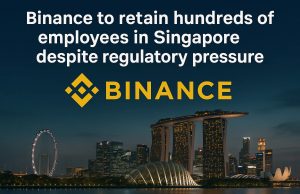 Binance to retain hundreds of employees in Singapore despite regulatory pressure
