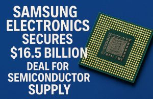 Samsung Electronics secures $16.5 billion deal for semiconductor supply.