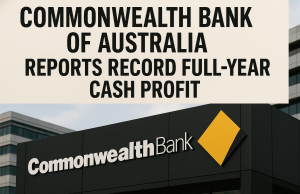 Commonwealth Bank of Australia Reports Record Full-Year Cash Profit