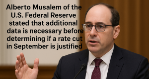 Alberto Musalem of the U.S. Federal Reserve stated that additional data is necessary before determining if a rate cut in September is justified.